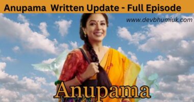 Anupama written update, Anupama written episode