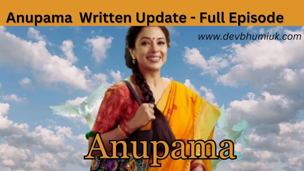 Anupama written update, Anupama written episode